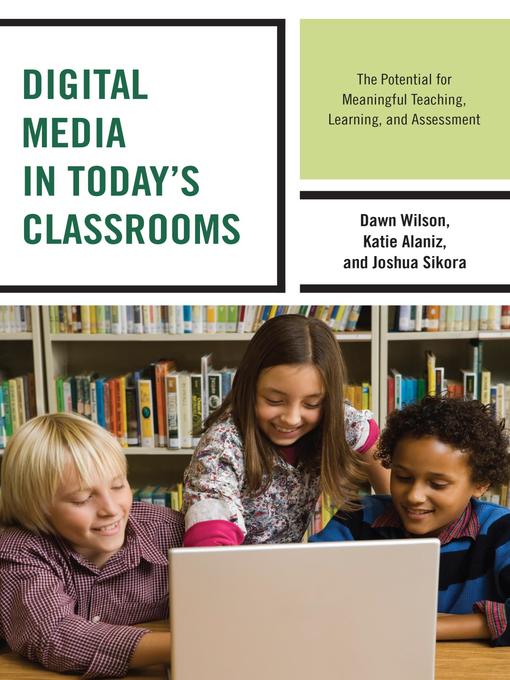 Title details for Digital Media in Today's Classrooms by Dawn Wilson - Available